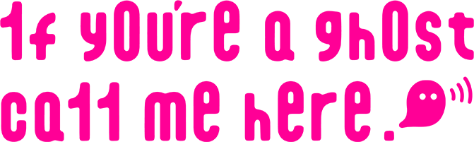 1f y0u're a gh0st ca11 me here!