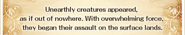どこからともなく現れた地上にはいない種族達
その者達は圧倒的な戦闘能力を持ち、地上侵略を始める