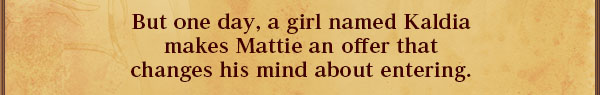 While many Summoners enter the tournament to compete for this honor,
Mattie, our hero,
does not, because it "won't make him any money."